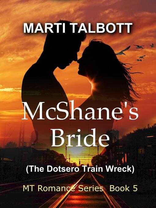 Title details for McShane's Bride (The Dotsero Train Wreck) by Marti Talbott - Available